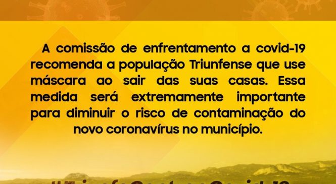 Comissão de enfrentamento a covid-19 de Triunfo Potiguar/RN, recomenda a população que use máscara ao sair das suas casas