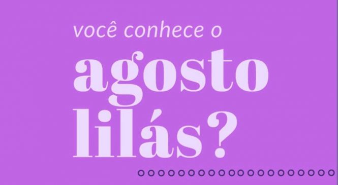 Campanha “Agosto Lilás”, lançada pela Prefeitura de Campo Grande/RN, será virtual em 2020