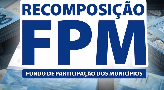 Municípios recebem hoje a primeira parcela de recomposição do FPM