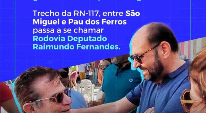Lei de autoria do deputado Gustavo Carvalho denomina trecho da RN-177 de Rodovia Deputado Raimundo Fernandes