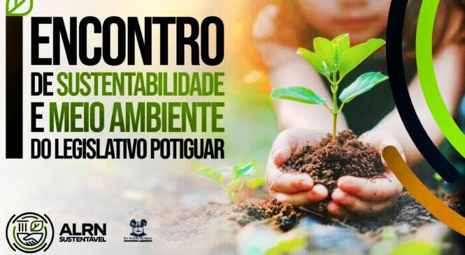 Seguem abertas as inscrições para I Encontro de Sustentabilidade do Legislativo Potiguar