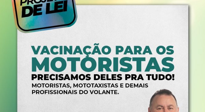 Dr Bernardo pede prioridade na vacinação de motoristas