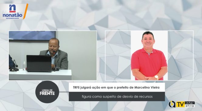 TRF5 julgará ação em que o prefeito de Marcelino Vieira figura como suspeito de desvio de recursos