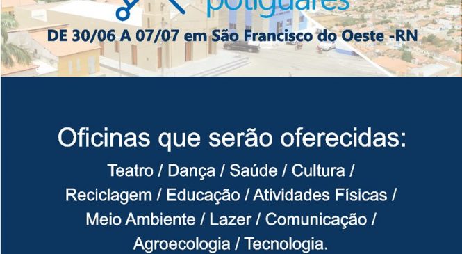 Prefeitura de São Francisco do Oeste/RN, abre inscrições para oficinas, palestras e minicursos realizados pelo Projeto “Trilhas Potiguares da UFRN”