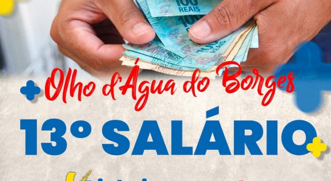Gestão da Prefeita Maria Helena realiza o pagamento do 13º salário em Olho D’Água dos Borges/RN