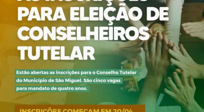 Lançado edital para as eleições para conselho tutelar em São Miguel