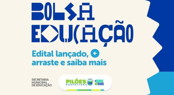 Encerraram hoje (25), o edital de bolsas pelo Programa Bolsa Educação do Município de Pilões