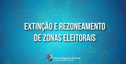 TRIBUNAL REGIONAL ELEITORAL DO RN APROVA EXTINÇÃO E REMANEJAMENTO DE ZONAS ELEITORAIS. PAU DOS FERROS AGREGARÁ MARCELINO VIEIRA