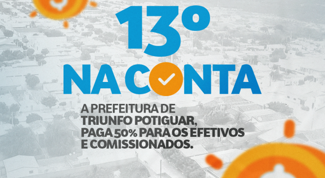 Prefeitura de Triunfo Potiguar antecipada 50% do 13° para os servidores municipais